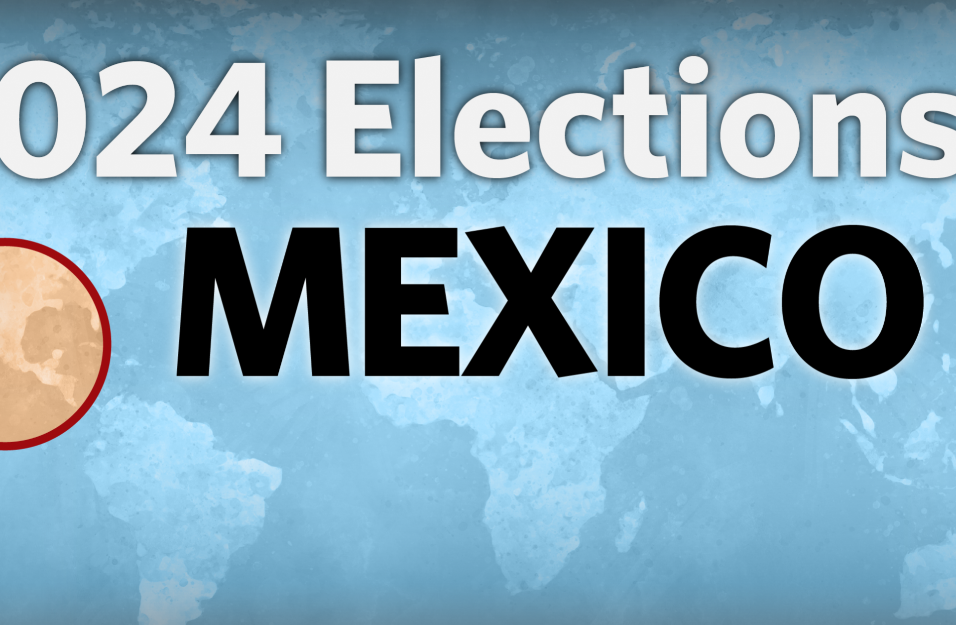 2024 Elections: Mexico