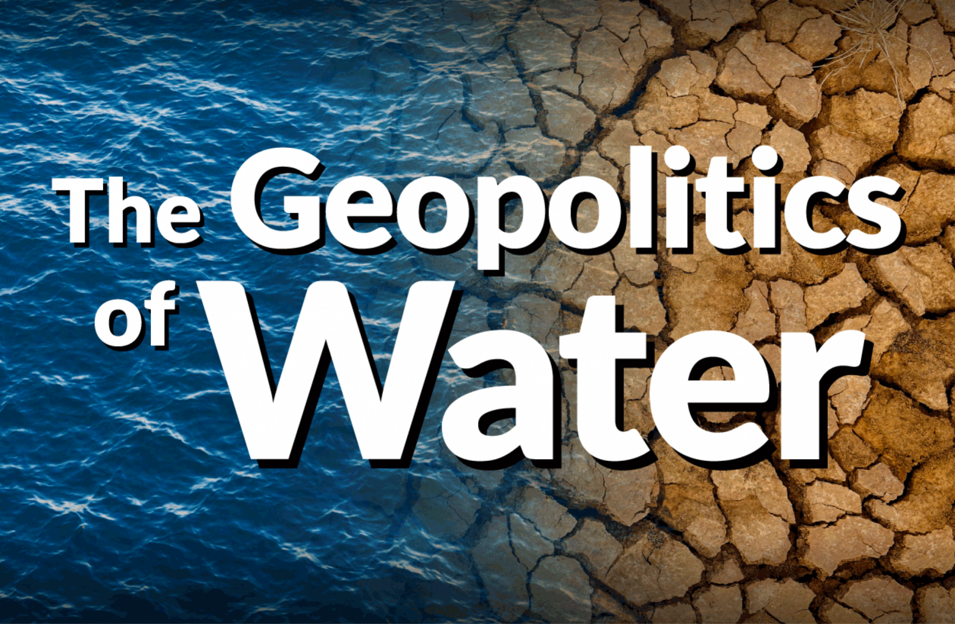 The Geopolitics of Water