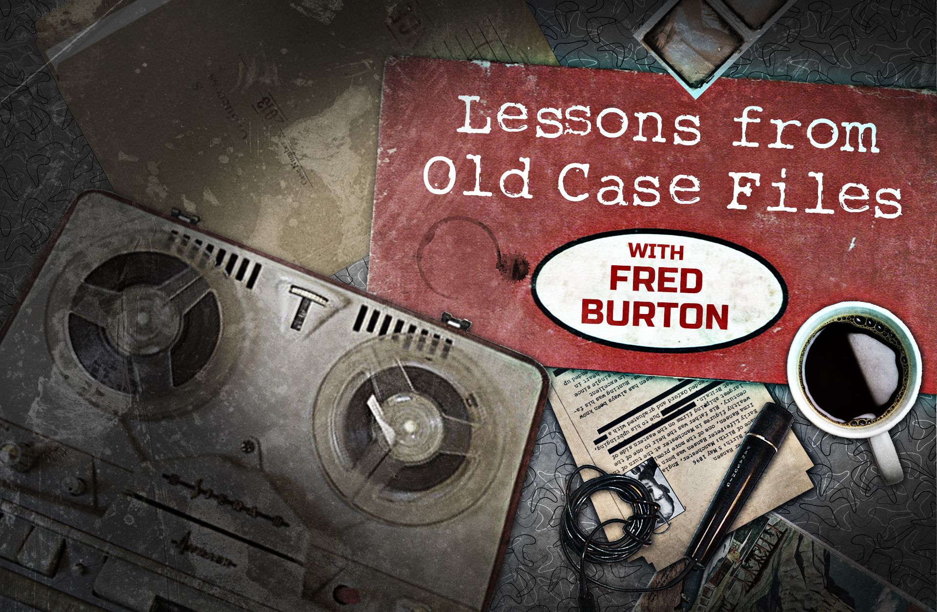 Fred Burton's Lessons from Old Case FIles