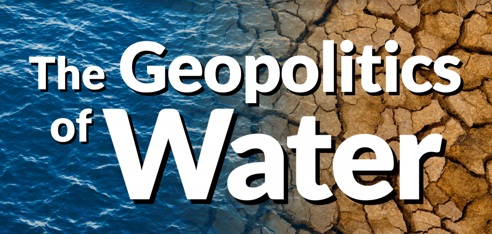 The Geopolitics of Water