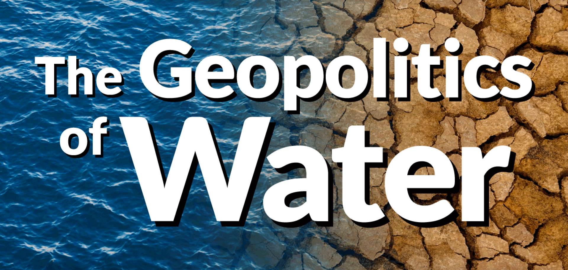 And image of the logo Geopolitics of Water over water and drought-cracked earth