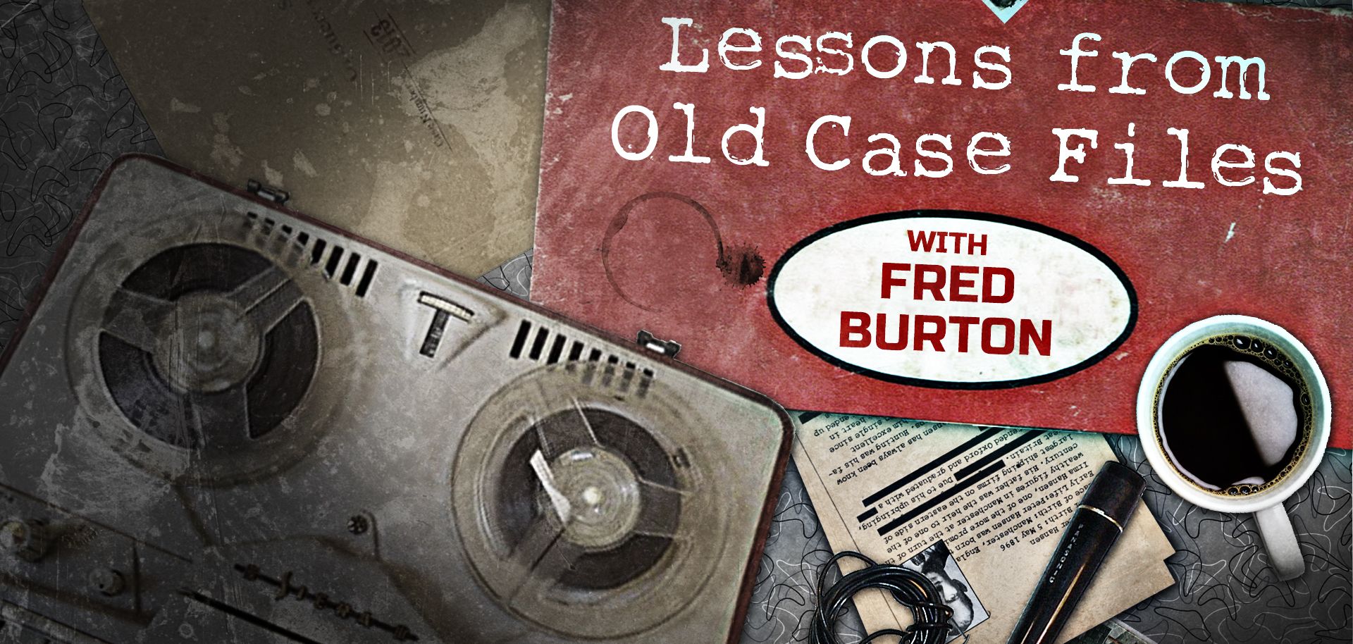Fred Burton's Lessons from Old Case FIles