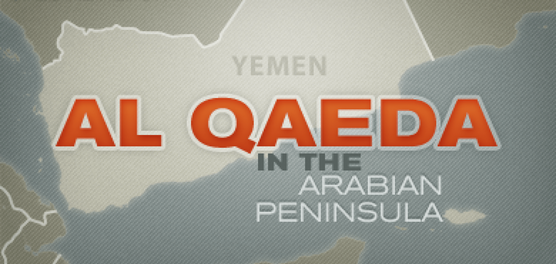 Al Qaeda in the Arabian Peninsula: Yemen's Ambitious Jihadists