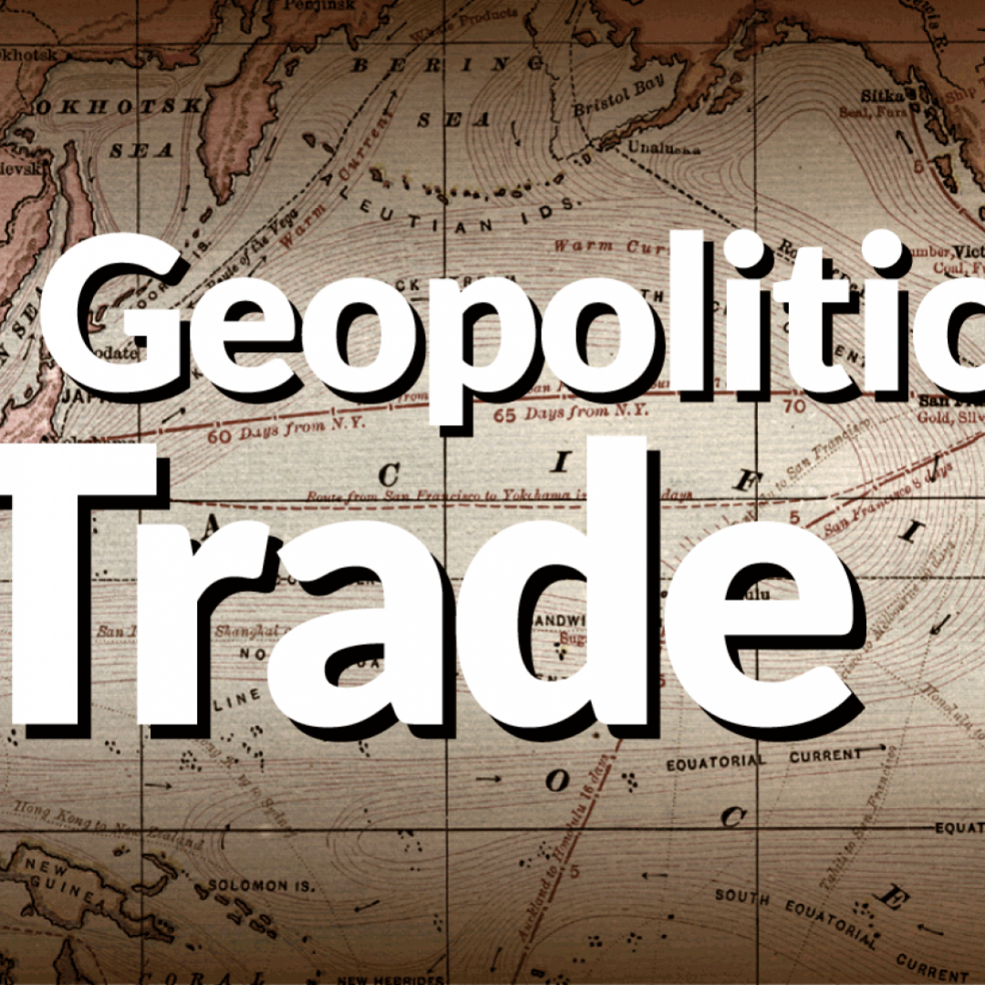 The Geopolitics of Trade The Geopolitics of Trade