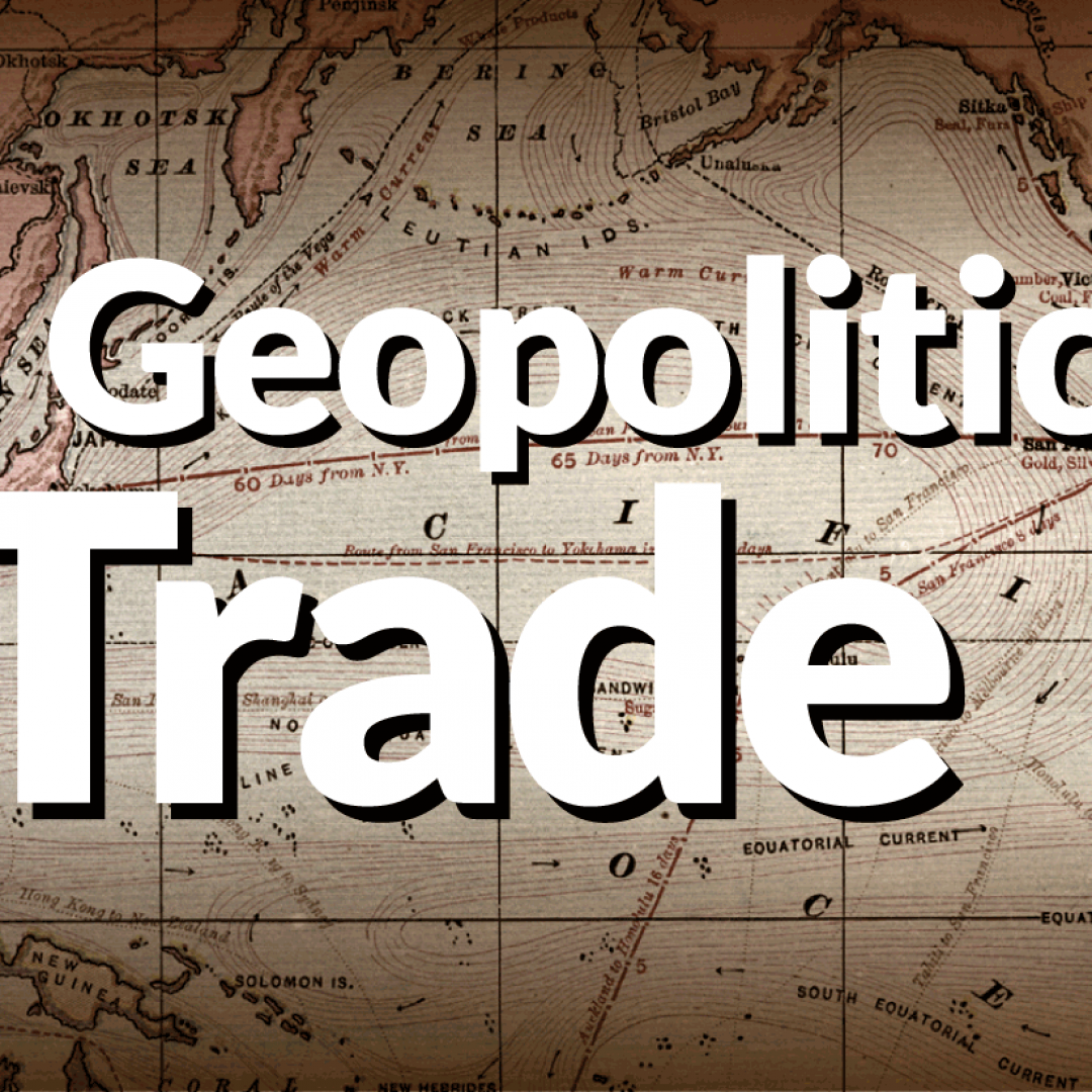 The Geopolitics of Trade The Geopolitics of Trade