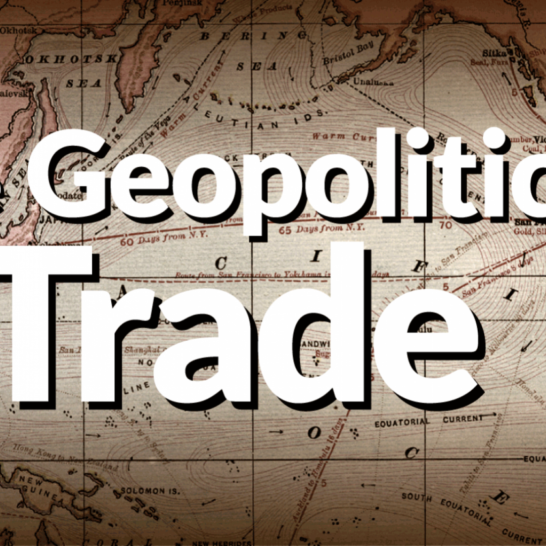 The Geopolitics of Trade The Geopolitics of Trade