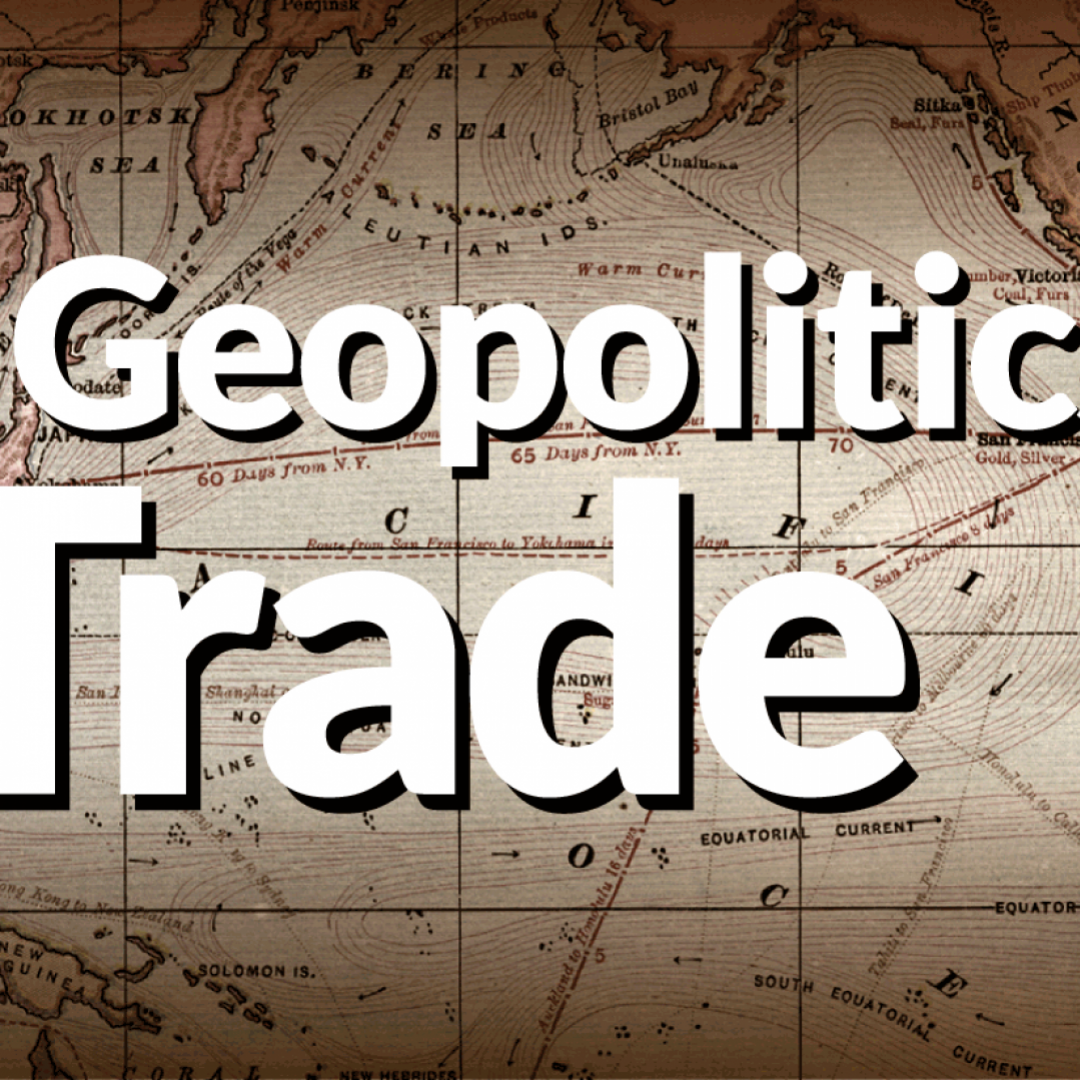 The Geopolitics of Trade The Geopolitics of Trade